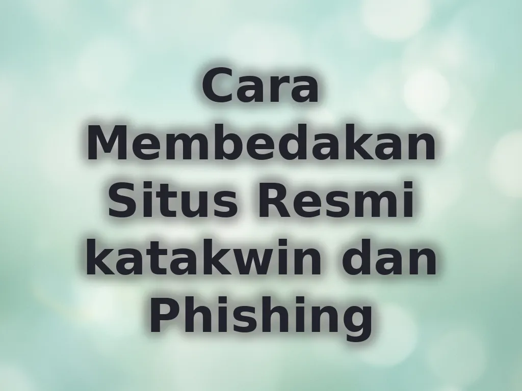 Cara Membedakan Situs Resmi katakwin dan Phishing